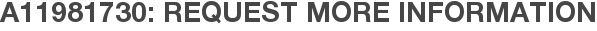 A11981730: Request More Information