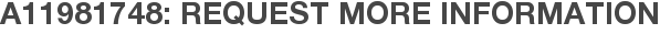 A11981748: Request More Information