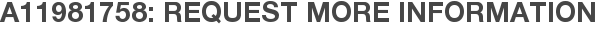 A11981758: Request More Information