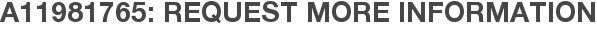 A11981765: Request More Information