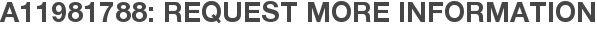 A11981788: Request More Information