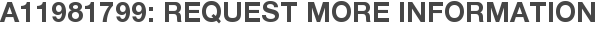 A11981799: Request More Information