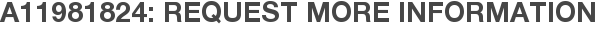 A11981824: Request More Information
