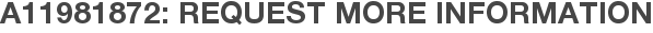 A11981872: Request More Information