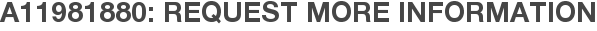 A11981880: Request More Information