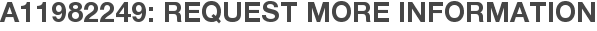 A11982249: Request More Information