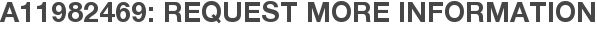 A11982469: Request More Information