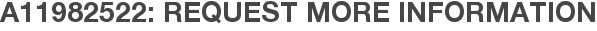 A11982522: Request More Information