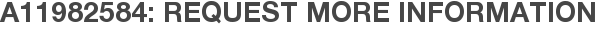 A11982584: Request More Information