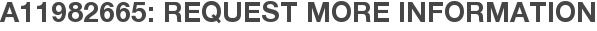A11982665: Request More Information