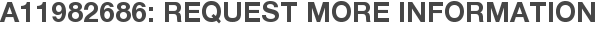 A11982686: Request More Information