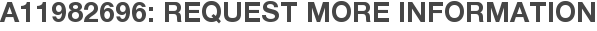 A11982696: Request More Information