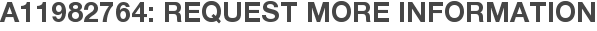 A11982764: Request More Information