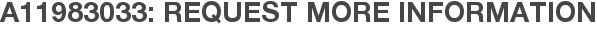 A11983033: Request More Information
