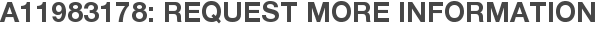 A11983178: Request More Information