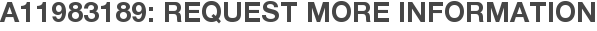 A11983189: Request More Information
