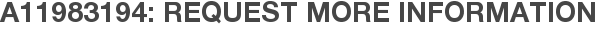 A11983194: Request More Information