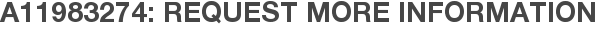 A11983274: Request More Information