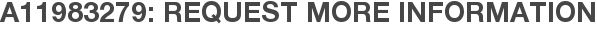 A11983279: Request More Information