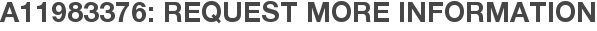 A11983376: Request More Information