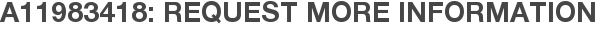 A11983418: Request More Information