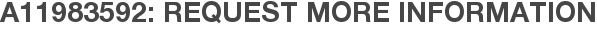 A11983592: Request More Information