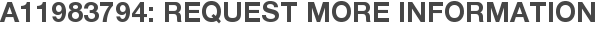 A11983794: Request More Information