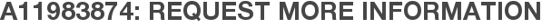 A11983874: Request More Information