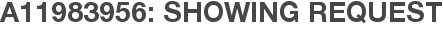 A11983956: Showing Request