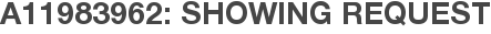 A11983962: Showing Request
