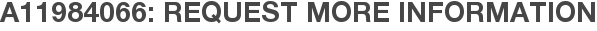A11984066: Request More Information