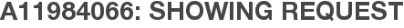 A11984066: Showing Request