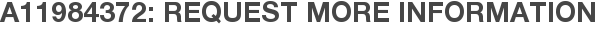 A11984372: Request More Information