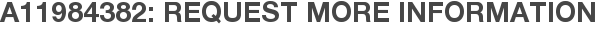 A11984382: Request More Information