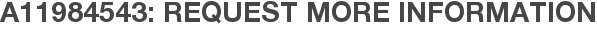 A11984543: Request More Information