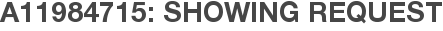 A11984715: Showing Request