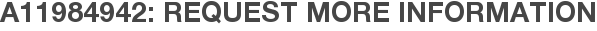 A11984942: Request More Information