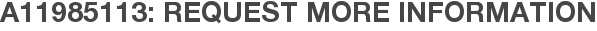 A11985113: Request More Information