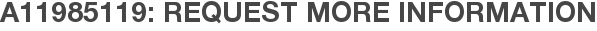 A11985119: Request More Information