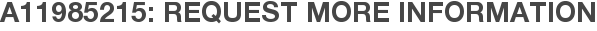 A11985215: Request More Information