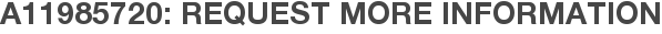 A11985720: Request More Information