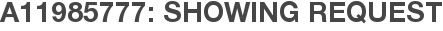 A11985777: Showing Request