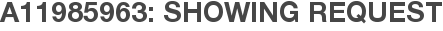 A11985963: Showing Request