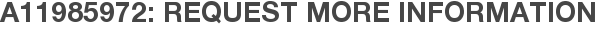 A11985972: Request More Information