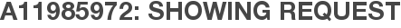 A11985972: Showing Request