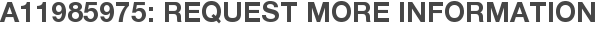 A11985975: Request More Information