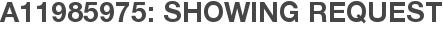 A11985975: Showing Request