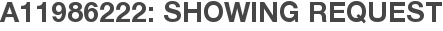 A11986222: Showing Request