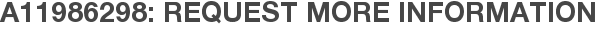 A11986298: Request More Information
