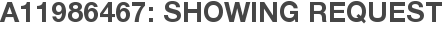 A11986467: Showing Request